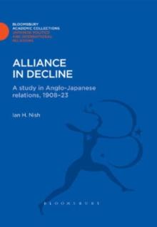 Alliance in Decline : A Study of Anglo-Japanese Relations, 1908-23