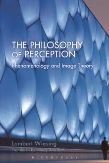 The Philosophy of Perception : Phenomenology and Image Theory