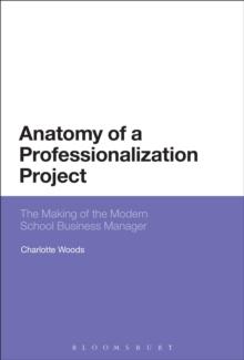 Anatomy of a Professionalization Project : The Making of the Modern School Business Manager