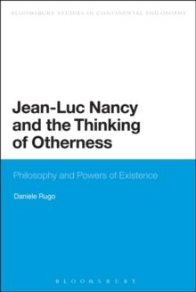 Jean-Luc Nancy and the Thinking of Otherness : Philosophy and Powers of Existence