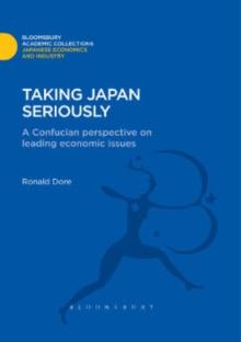 Taking Japan Seriously : A Confucian Perspective on Leading Economic Issues