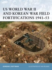 US World War II and Korean War Field Fortifications 194153