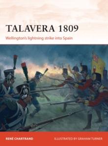 Talavera 1809 : WellingtonS Lightning Strike into Spain