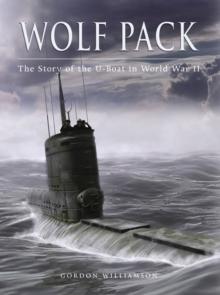 Wolf Pack : The Story of the U-Boat in World War II