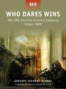 Who Dares Wins : The SAS and the Iranian Embassy Siege 1980