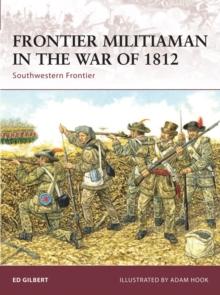 Frontier Militiaman in the War of 1812 : Southwestern Frontier