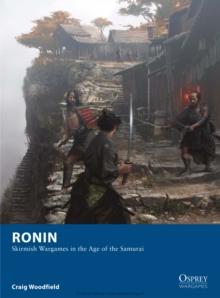 Ronin : Skirmish Wargames in the Age of the Samurai