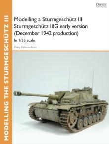 Modelling a Sturmgeschutz III Sturmgeschutz IIIG early version (December 1942 production) : In 1/35 Scale