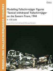 Modelling Fallschirmjager Figures 'Tactical withdrawl' Fallschirmjager on the Eastern Front, 1944 : In 1/35 Scale