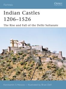 Indian Castles 12061526 : The Rise and Fall of the Delhi Sultanate