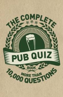 The Complete Pub Quiz Book : More than 10,000 questions