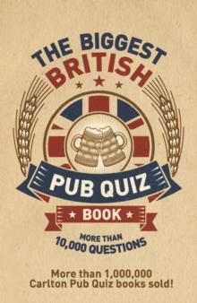 The Biggest British Pub Quiz Book : Over 10,000 questions