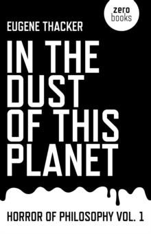 In the Dust of This Planet : Horror of Philosophy