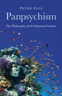 Panpsychism : The Philosophy of the Sensuous Cosmos