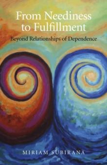 From Neediness to Fulfillment : Beyond Relationships of Dependence