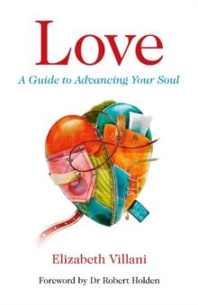 Love : A Guide to Advancing Your Soul