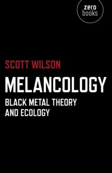 Melancology : Black Metal Theory and Ecology