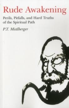 Rude Awakening : Perils, Pitfalls, and Hard Truths of the Spiritual Path