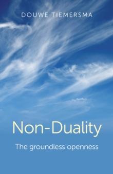 Non-Duality : The Groundless Openness