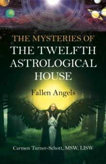 Mysteries of the Twelfth Astrological House, The: Fallen Angels