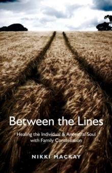 Between the Lines : Healing the Individual & Ancestral Soul with Family Constellation