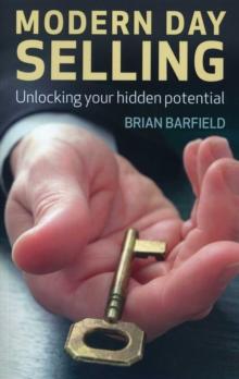 Modern Day Selling : Unlocking your hidden potential