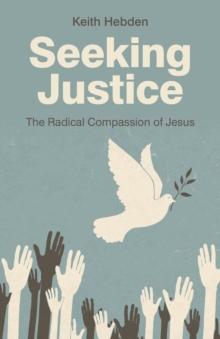 Seeking Justice : The Radical Compassion of Jesus