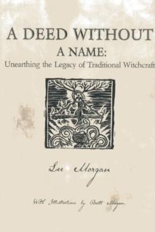 Deed Without a Name : Unearthing the Legacy of Traditional Witchcraft