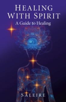 Healing with Spirit : A Guide to Healing