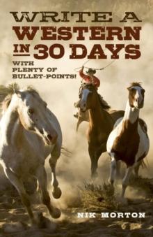 Write a Western in 30 Days : With Plenty of Bullet-Points!