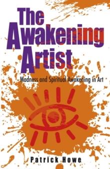 The Awakening Artist : Madness and Spiritual Awakening in Art