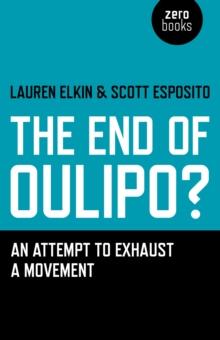 End of Oulipo? : An Attempt to Exhaust a Movement