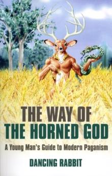 Way of The Horned God : A Young Man's Guide to Modern Paganism