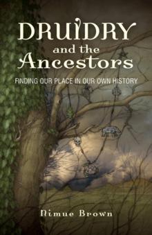 Druidry and the Ancestors : Finding our place in our own history