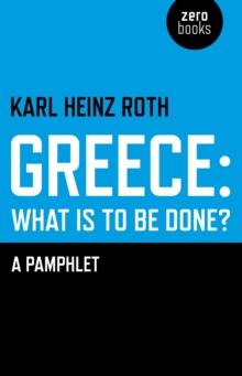 Greece: What is to be Done? : A Pamphlet