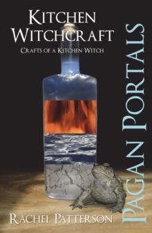 Pagan Portals - Kitchen Witchcraft : Crafts of a Kitchen Witch