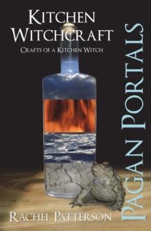 Pagan Portals - Kitchen Witchcraft - Crafts of a Kitchen Witch