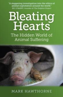 Bleating Hearts : The Hidden World of Animal Suffering