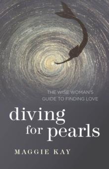 Diving for Pearls : The Wise Woman's Guide to Finding Love