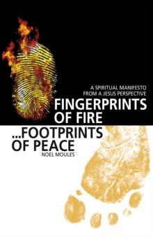 Fingerprints of Fire, Footprints of Peace : A Spiritual Manifesto from a Jesus Perspective