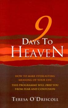 9 Days to Heaven : How To Make Everlasting Meaning Of Your Life