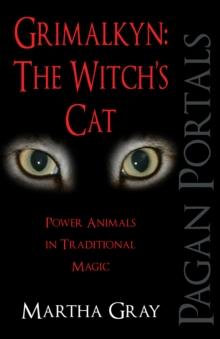 Pagan Portals - Grimalkyn: The Witch's Cat : Power Animals in Traditional Magic