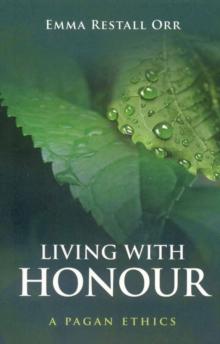 Living With Honour : A Pagan Ethics