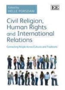 Civil Religion, Human Rights and International Relations : Connecting People Across Cultures and Traditions