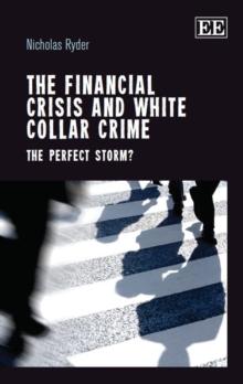 Financial Crisis and White Collar Crime : The Perfect Storm?