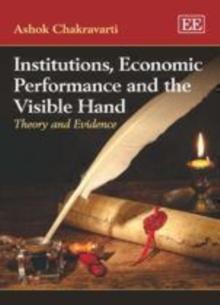 Institutions, Economic Performance and the Visible Hand : Theory and Evidence