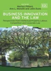 Business Innovation and the Law : Perspectives from Intellectual Property, Labour, Competition and Corporate Law