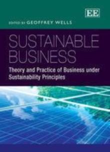 Sustainable Business : Theory and Practice of Business under Sustainability Principles