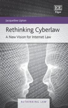 Rethinking Cyberlaw : A New Vision for Internet Law