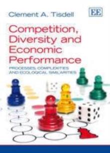 Competition, Diversity and Economic Performance : Processes, Complexities and Ecological Similarities